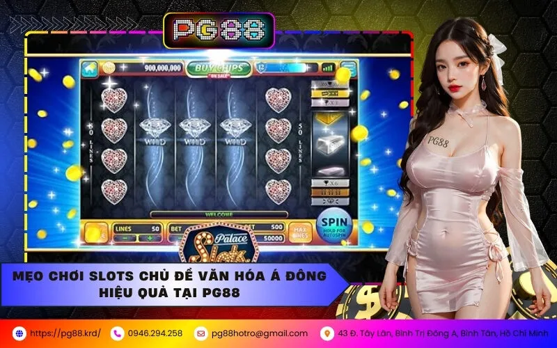 Mẹo Chơi Slots Chủ Đề Văn Hóa Á Đông Hiệu Quả Tại PG88