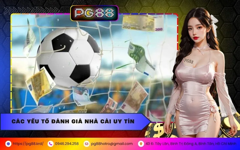 Các Yếu Tố Đánh Giá Nhà Cái Uy Tín
