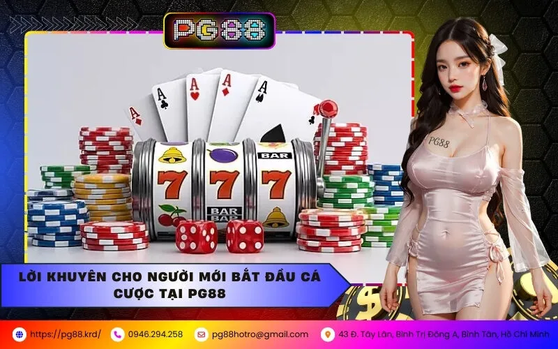Lời Khuyên Cho Người Mới Bắt Đầu Cá Cược Tại PG88